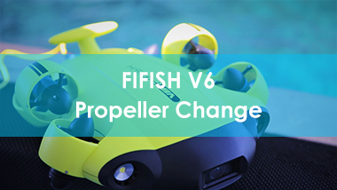 FIFISH Underwater Robots | Propeller Change
